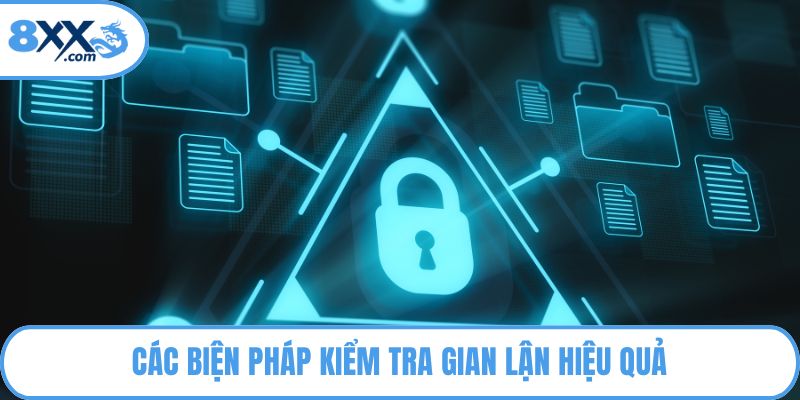 Chính Sách Bảo Mật 8XX - An Toàn, Tin Cậy Tuyệt Đối 3 Các biện pháp kiểm tra gian lận hiệu quả
