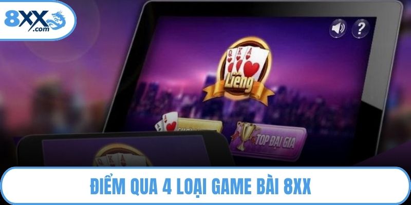 Game Bài 8XX - Hấp Dẫn Chơi 7 Ngày 7 Đêm Không Rời Mắt 2 Điểm qua 4 loại game bài 8XX được nhiều hội viên lựa chọn