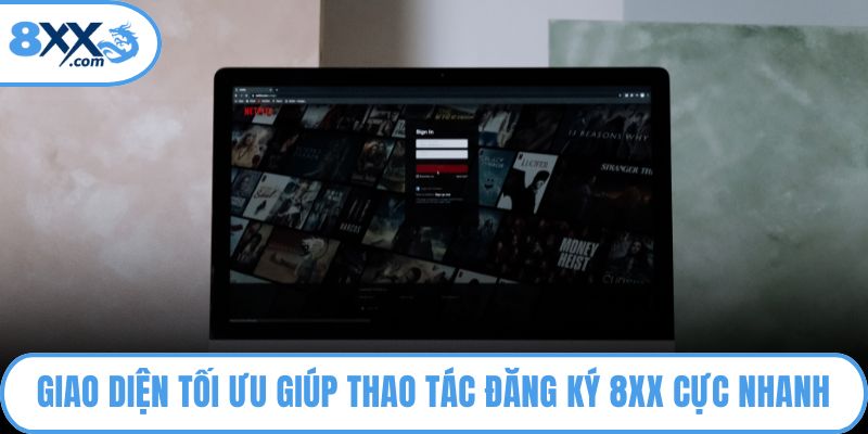 Đăng Ký 8XX - Hưởng Trọn Ưu Đãi Siêu Hot Cho Tân Thủ 2 Giao diện tối ưu giúp thao tác đăng ký 8XX cực nhanh