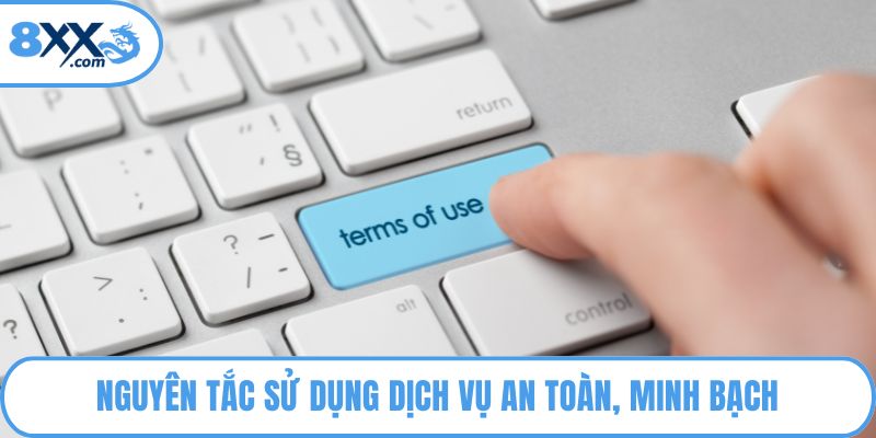 Điều Khoản Sử Dụng 8XX Là Gì? Quy Định Người Chơi Cần Biết 3 Nguyên tắc sử dụng dịch vụ an toàn, minh bạch