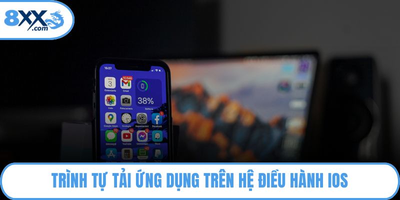Trình tự tải ứng dụng trên hệ điều hành iOS