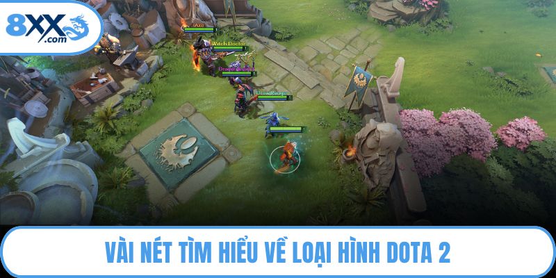 Vài nét tìm hiểu về loại hình Dota 2