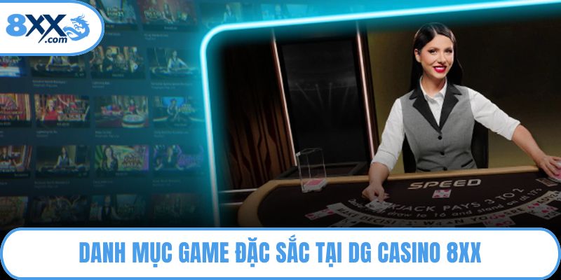 Danh mục game đặc sắc tại DG Casino 8XX