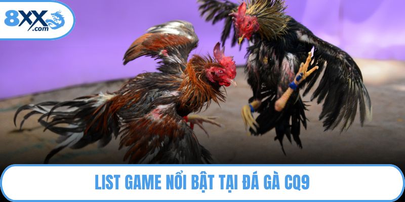 List game nổi bật tại đá gà CQ9