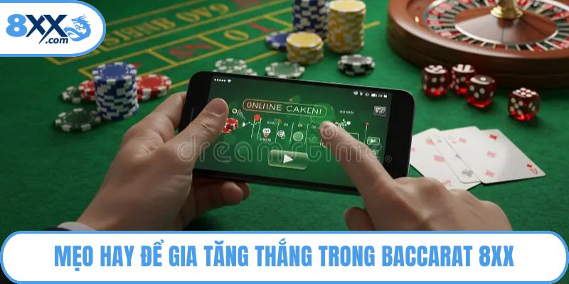 Mẹo hay để gia tăng thắng trong Baccarat 8XX