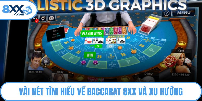 Vài nét tìm hiểu về Baccarat 8XX và xu hướng
